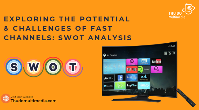 Exploring the potential and challenges of FAST Channels: SWOT Analysis and inovation opportunities in television technology