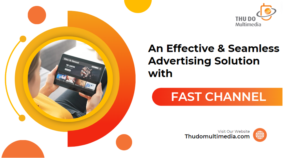 FAST Channel: An Effective and Seamless Advertising Solution for Vietnamese Businesses